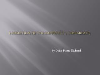 Formation of the Imperfect ( L’imparfait )