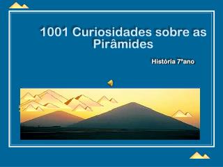 1001 Curiosidades sobre as Pirâmides História 7ºano