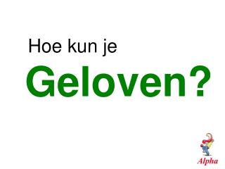 Geloven?