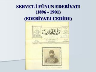 SERVET-İ FÜNUN EDEBİYATI (1896 - 1901) (EDEBİYAT-I CEDİDE)