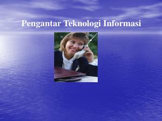 Pengantar Teknologi Informasi