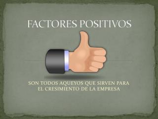 FACTORES POSITIVOS