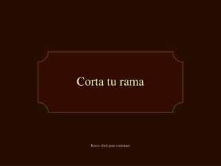 Corta tu rama