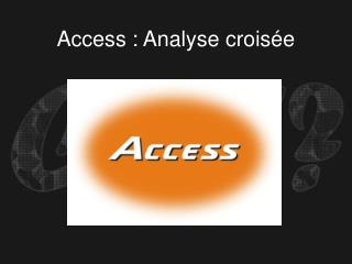 Access : Analyse croisée