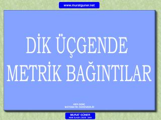 DİK ÜÇGENDE METRİK BAĞINTILAR