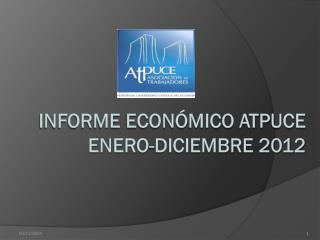 Informe Económico ATPUCE enero-diciembre 2012