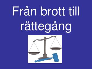 Från brott till rättegång