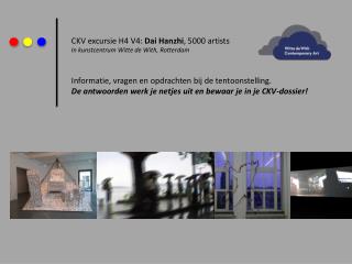 CKV excursie H4 V4: Dai Hanzhi , 5000 artists In kunstcentrum Witte de With, Rotterdam