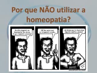 Por que NÃO utilizar a homeopatia?