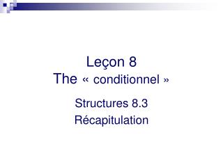 Leçon 8 The « conditionnel »