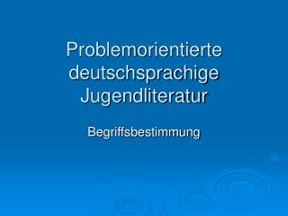 Problem orientierte deutschsprachige Jugendliteratur