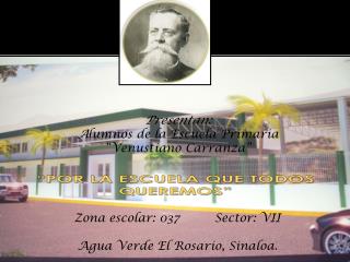 Presentan: A lumnos de la Escuela Primaria “Venustiano Carranza”