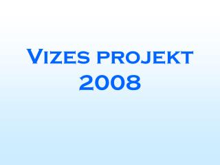 Vizes projekt 2008