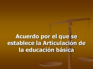 Acuerdo por el que se establece la Articulación de la educación básica