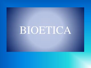 BIOETICA