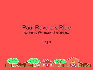 Paul Revere’s Ride by: Henry Wadsworth Longfellow