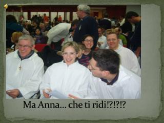 Ma Anna… che ti ridi!?!?!?