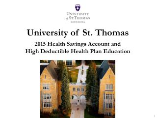 University of St. Thomas 2015 Health Savings Account and High Deductible Health Plan Education