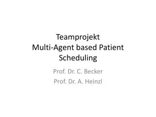 Teamprojekt Multi -Agent based Patient Scheduling