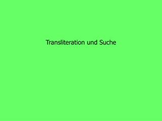 Transliteration und Suche