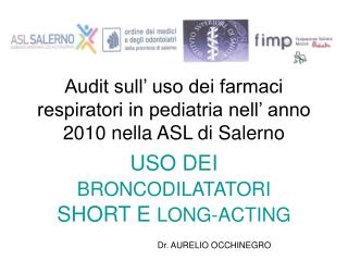 Audit sull’ uso dei farmaci respiratori in pediatria nell’ anno 2010 nella ASL di Salerno