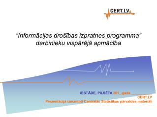 “Informācijas drošības izpratnes programma” darbinieku vispārējā apmācība