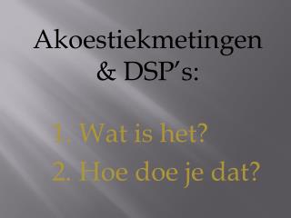 Akoestiekmetingen &amp; DSP’s: