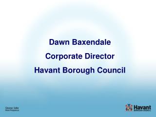 Dawn Baxendale Corporate Director Havant Borough Council