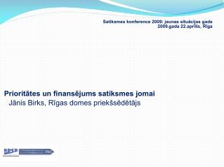 Satiksmes konference 2009: jaunas situācijas gads 2009.gada 22.aprīlis, Rīga