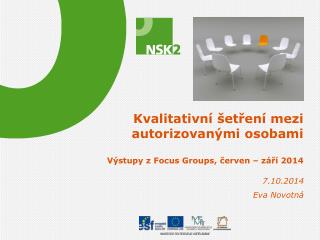 Kvalitativní šetření mezi autorizovanými osobami Výstupy z Focus Groups , červen – září 2014