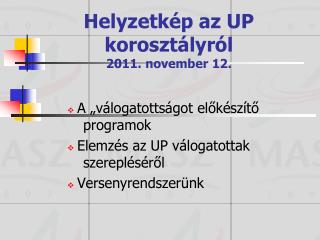 Helyzetkép az UP korosztályról 2011. november 12.