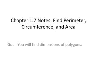 Chapter 1.7 Notes: Find Perimeter, Circumference, and Area