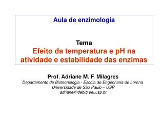 Aula de enzimologia Tema Efeito da temperatura e pH na atividade e estabilidade das enzimas