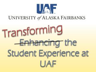 Enhancing the Student Experience at UAF