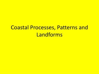 Coastal Processes, Patterns and Landforms