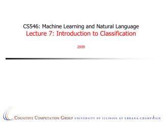 CS546: Machine Learning and Natural Language Lecture 7: Introduction to Classification 2009