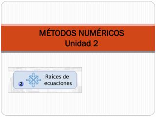 MÉTODOS NUMÉRICOS Unidad 2