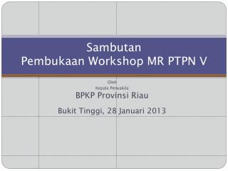 Sambutan Pembukaan Workshop MR PTPN V