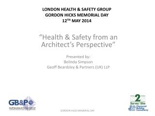 LONDON HEALTH &amp; SAFETY GROUP GORDON HICKS MEMORIAL DAY 12 TH MAY 2014