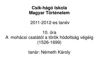 Csík-hágó Iskola Magyar Történelem 2011-2012-es tanév 10. óra