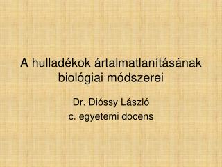 A hulladékok ártalmatlanításának biológiai módszerei