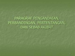 PARAGRAF PENGANDAIAN, PERBANDINGAN, PERTENTANGAN, DAN SEBAB AKIBAT