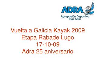 Vuelta a Galicia Kayak 2009 Etapa Rabade Lugo 17-10-09 Adra 25 aniversario