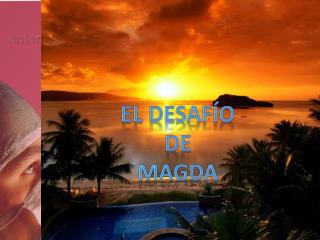 EL DESAFÍO DE MAGDA