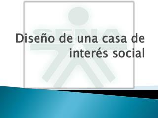 Diseño de una casa de interés social