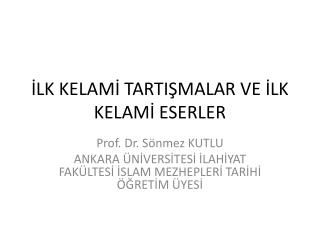 İLK KELAMİ TARTIŞMALAR VE İLK KELAMİ ESERLER