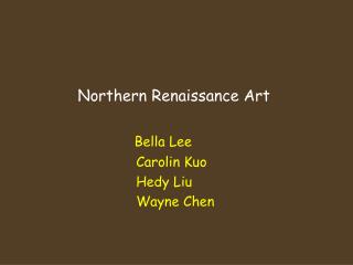 Northern Renaissance Art Bella Lee Carolin Kuo