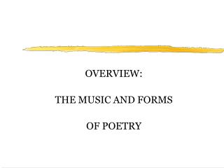 OVERVIEW: THE MUSIC AND FORMS OF POETRY