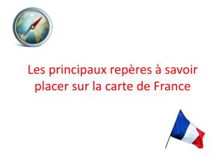 Les principaux repères à savoir placer sur la carte de France