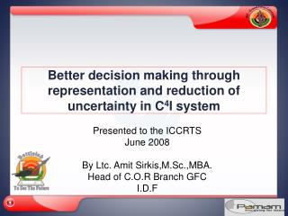 Better decision making through representation and reduction of uncertainty in C 4 I system